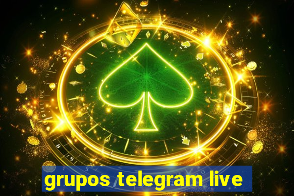 grupos telegram live